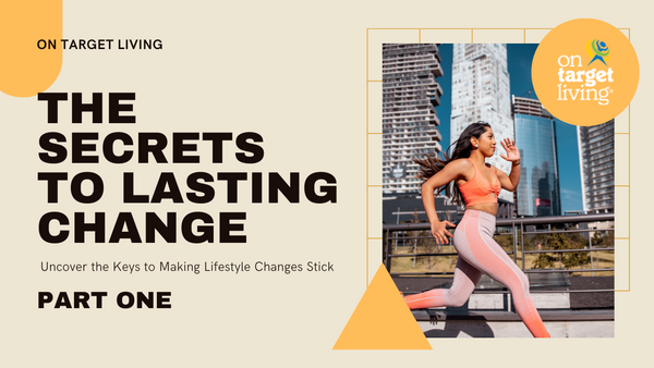 The Secret of Lasting Change Part 1: Why Is It So Hard to Build Healthy Habits?